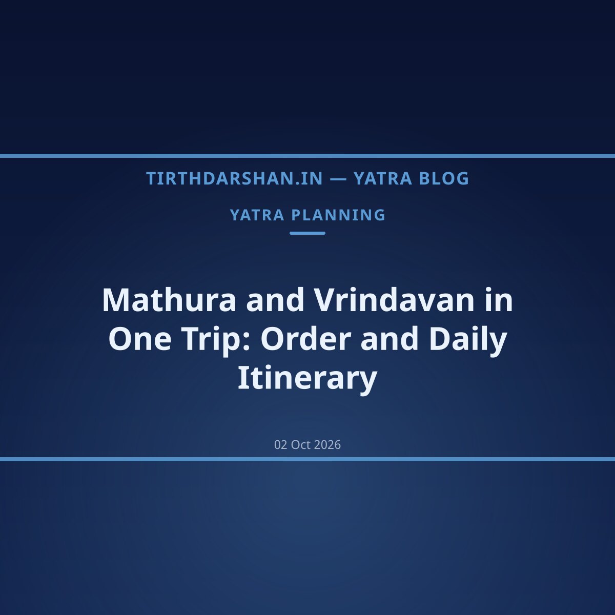 Mathura and Vrindavan in One Trip: Order and Daily Itinerary — feature image